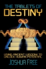 Image for The Tablets of Destiny : Using Ancient Wisdom to Unlock Human Potential