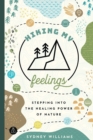 Image for Hiking My Feelings : Stepping Into the Healing Power of Nature