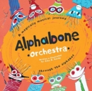 Image for Alphabone Orchestra : A magically musical journey through the alphabet