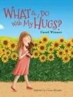 Image for What Do I Do With My Hugs?