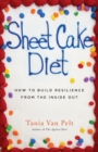 Image for Sheet Cake : How To Build Resilience From The Inside Out