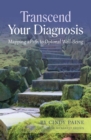 Image for Transcend Your Diagnosis : Mapping A Path to Optimal Well-Being