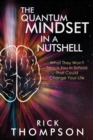 Image for The Quantum Mindset in a Nutshell : What They Won&#39;t Teach You in School That Could Change Your Life