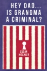 Image for Hey Dad... Is Grandma a Criminal?