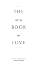 Image for The Little Book of Love : Eleven Sacred Texts. One Holy Word.