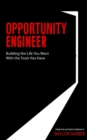 Image for Opportunity Engineer : Building the Life You Want with the Tools You Have