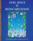 Image for God, Jesus &amp; Reincarnation : (A Children&#39;s Book)