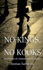 Image for No Kings, No Kooks... : Confessions of a National Security Agent