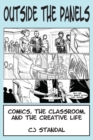 Image for Outside the Panels : Comics, the Classroom, and the Creative Life