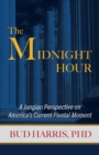 Image for The Midnight Hour : A Jungian Perspective on America&#39;s Current Pivotal Moment