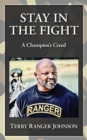 Image for Stay in the Fight : A Champion&#39;s Creed