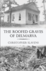 Image for The Roofed Graves of Delmarva