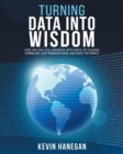 Image for Turning data into wisdom  : how we can collaborate with data to change ourselves, our organizations, and even the world