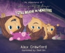Image for The Adventures of Shea, Gray and Daye : I Still Believe in Monsters