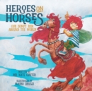 Image for Heroes on Horses Children&#39;s Book