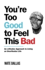 Image for You&#39;re Too Good to Feel This Bad