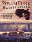 Image for Steampunk Machinations : An Essential Rules Expansion of the Immortal Empires Role-Playing Game for Mature Players
