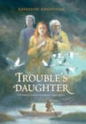Image for Trouble&#39;s Daughter