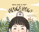 Image for Who Has A Pet Hedgehog?