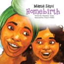 Image for Mama Says Homebirth