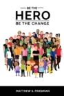 Image for Be the Hero : Be the Change