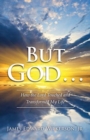 Image for But God . . . Look at God! : How the Lord Touched and Transformed My Life