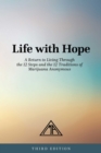 Image for Life With Hope: A Return to Living Through the 12 Steps and the 12 Traditions of Marijuana Anonymous