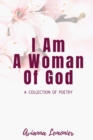 Image for I Am A Woman Of God : A Collection Of Poetry