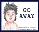 Image for Go Away : (I&#39;m Tired)