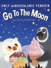 Image for Owly &amp; Magellanic Penguin Go To The Moon