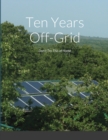 Image for Ten Years Off-Grid : Don&#39;t Try This at Home