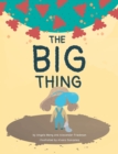 Image for The Big Thing : Brave Bea finds silver linings with the help of family and friends during a global pandemic