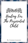 Image for Healing For The Persecuted Child : A 31-Day Devotional
