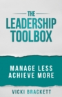 Image for The Leadership Toolbox : Manage Less Achieve More