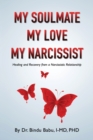Image for My Soulmate, My Love, My Narcissist : Healing and Recovery from a Narcissistic Relationship