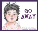 Image for Go Away : (I&#39;m Tired)