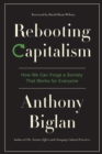 Image for Rebooting Capitalism : How We Can Forge a Society That Works for Everyone