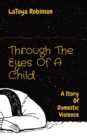 Image for Through The Eyes Of A Child : A Story Of Domestic Violence