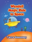 Image for Wendell Magic Ride to Space