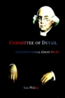 Image for Committee of Detail A Constitutional Ghost Story