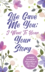 Image for Life Gave Me You; I Want to Hear Your Story