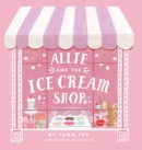 Image for Allie and the Ice Cream Shop