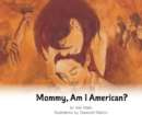 Image for Mommy, Am I American?