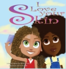 Image for I Love Your Skin