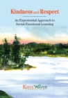 Image for Kindness and Respect : An Experiential Approach to Social-Emotional Learning