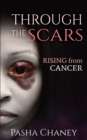 Image for Through the Scars : Rising from Cancer