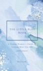 Image for The Little Blue Book : A Young Woman&#39;s Guide to Loving Who You Are