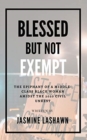 Image for Blessed but not Exempt : The epiphany of a middle-class black woman amidst the 2020 civil unrest