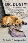 Image for Dr. Dusty : The Down And Dirty, Rewarding Reality Of A Rural Rescue