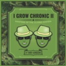 Image for I Grow Chronic II : Masters of the Closed System